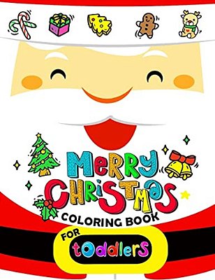 Merry Christmas Coloring Book For Toddlers: Merry X'Mas Coloring For Children, Boy, Girls, Kids Ages 2-4,3-5,4-8 (Santa, Dear, Snowman, Penguin)-..