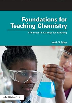 Foundations For Teaching Chemistry: Chemical Knowledge For Teaching-..