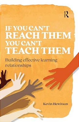 If You Can't Reach Them You Can't Teach Them: Building Effective Learning Relationships-..