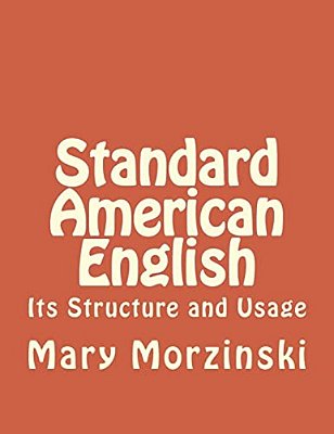 Standard American English: Its Structure And Usage-..