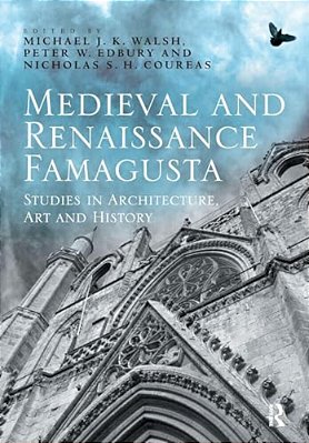 Medieval And Renaissance Famagusta: Studies In Architecture, Art And History-..