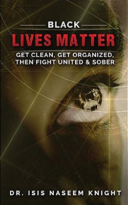 Black Lives Matter: Get Clean, Get Organized, Then Fight United & Sober-..