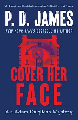 Cover Her Face: An Adam Dalgliesh Mystery-..
