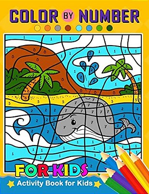 Color By Number For Kids: Activity Book For Kids Boy, Girls Ages 2-4,3-5,4-8-..