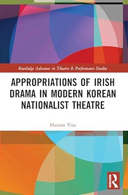 Appropriations Of Irish Drama In Modern Korean Nationalist Theatre-..