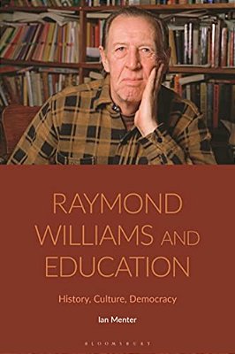 Raymond Williams And Education: History, Culture, Democracy-..
