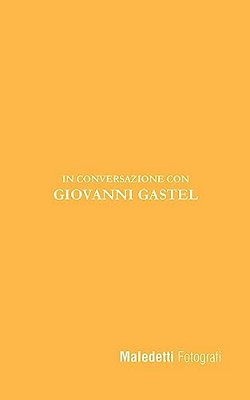 Maledetti Fotografi: In Conversazione Con Giovanni Gastel-..