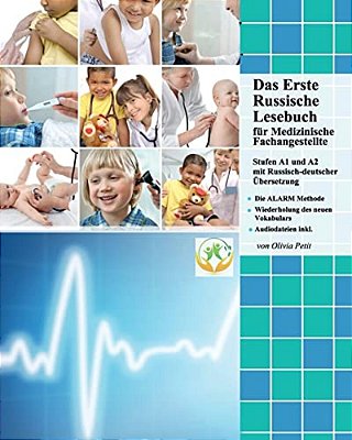 Das Erste Russische Lesebuch Für Medizinische Fachangestellte: Stufen A1 Und A2 Zweisprachig Mit Russisch-Deutscher Übersetzung-..