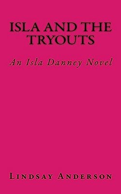 Isla And The Tryouts: An Isla Danney Novel-..