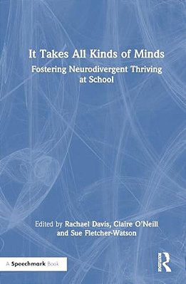 It Takes All Kinds Of Minds: Fostering Neurodivergent Thriving At School-..