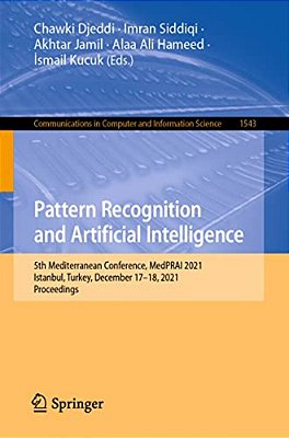 Pattern Recognition And Artificial Intelligence: 5Th Mediterranean Conference, Medprai 2021, Istanbul, Turkey, December 17-18, 2021, Proceedings-..