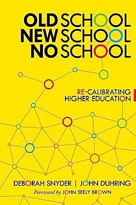 Old School, New School, No School: Re-Calibrating Higher Education-..