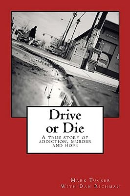 Drive Or Die: A Story Of Addiction, Murder And Hope-..