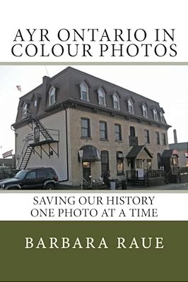 Ayr Ontario In Colour Photos: Saving Our History One Photo At A Time-..