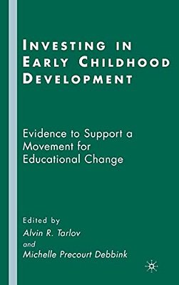 Investing In Early Childhood Development: Evidence To Support A Movement For Educational Change-..