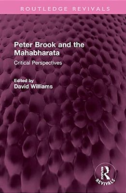 Peter Brook And The Mahabharata: Critical Perspectives-..