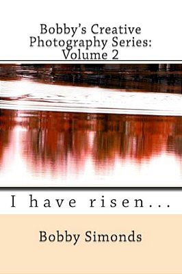 Bobby's Creative Photography Series: Volume 2-..