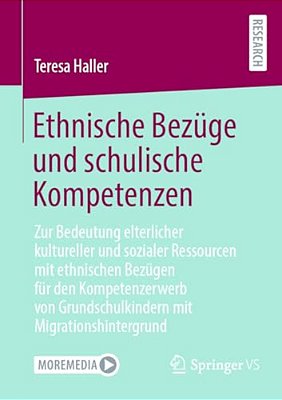 Ethnische Bezüge Und Schulische Kompetenzen: Zur Bedeutung Elterlicher Kultureller Und Sozialer Ressourcen Mit Ethnischen Bezügen Für Den Kompetenzerw-..