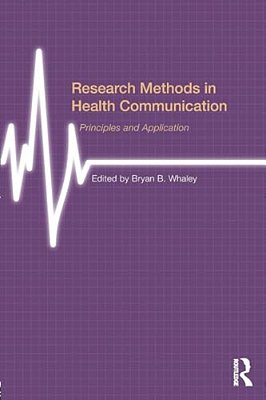 Research Methods In Health Communication: Principles And Application-..
