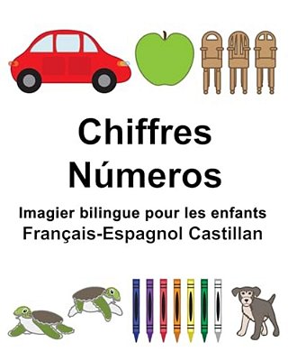 Français-Espagnol Castillan Chiffres/Números Imagier Bilingue Pour Les Enfants-..