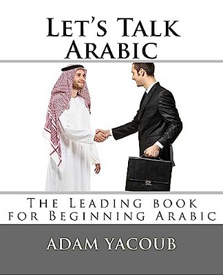 Let's Talk Arabic: Second Edition-..