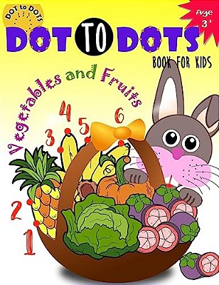 Dot To Dots Book For Kids Ages 3+: Children Activity Connect The Dots, Coloring Book For Kids Ages 2-4 3-5-..