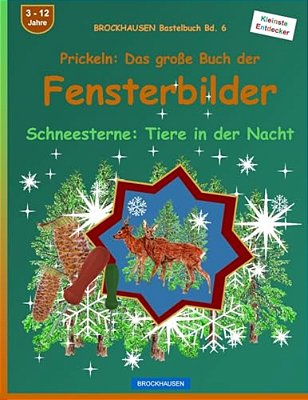 Brockhausen Bastelbuch Bd. 6 - Prickeln - Das Große Buch Der Fensterbilder: Schneesterne: Tiere In Der Nacht-..