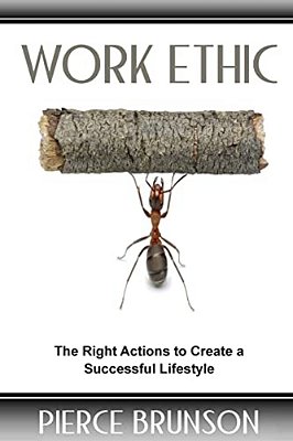 Work Ethic: The Right Actions To Create A Successful Lifestyle-..