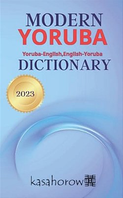 Modern Yoruba Dictionary: Yoruba-English, English-Yoruba-..