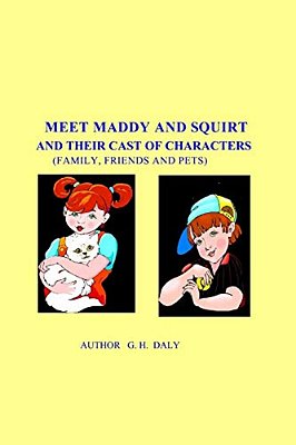 Meet Maddy And Squirt And Their Cast Of Characters-..