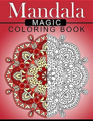 Mandala Magic Coloring Book: Mood Enhancing Mandalas (Mandala Coloring Books For Relaxation)-..