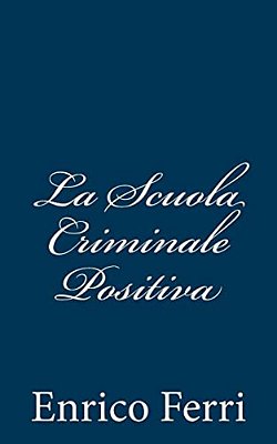 La Scuola Criminale Positiva-..