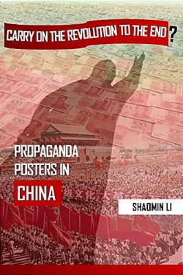 "Carry On The Revolution To The End"?: Propaganda Posters In China-..