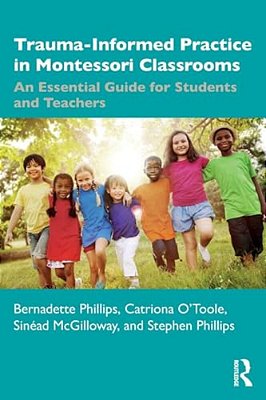 Trauma-Informed Practice In Montessori Classrooms: An Essential Guide For Students And Teachers-..