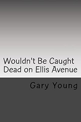 Wouldn't Be Caught Dead On Ellis Avenue: A Mikalewski And Benchley Mystery-..