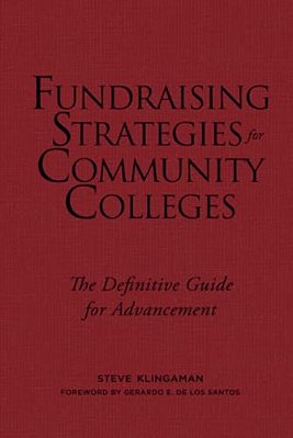 Fundraising Strategies For Community Colleges: The Definitive Guide For Advancement-..