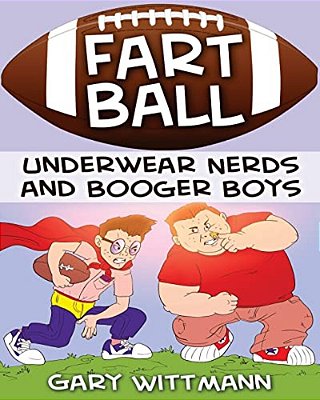 Underwear Nerd And Booger Boys Fart Ball: Underwear Nerd And Booger Boys Series-..