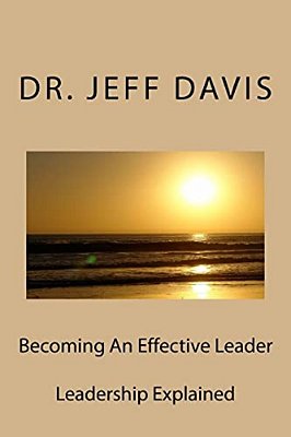 Becoming An Effective Leader: Leadership Explained-..
