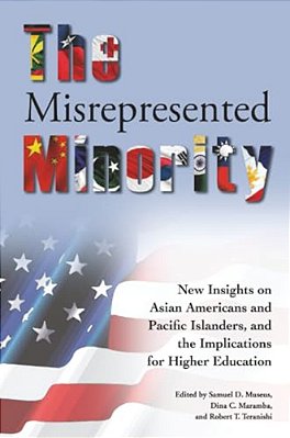The Misrepresented Minority: New Insights On Asian Americans And Pacific Islanders, And The Implications For Higher Education-..