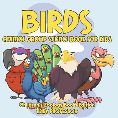 Birds: Animal Group Science Book For Kids Children's Zoology Books Edition-..