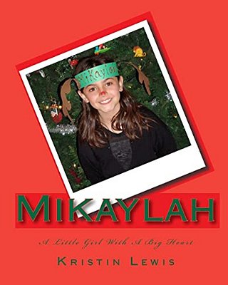 Mikaylah: A Little Girl With A Big Heart-..
