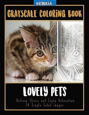 Lovely Pets: Grayscale Coloring Book, Relieve Stress And Enjoy Relaxation 24 Single Sided Images-..