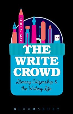 The Write Crowd: Literary Citizenship And The Writing Life-..