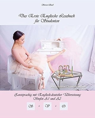 Das Erste Englische Lesebuch Für Studenten: Zweisprachig Mit Englisch-Deutscher Übersetzung Stufen A1 Und A2-..
