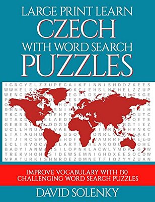 Large Print Learn Czech With Word Search Puzzles: Learn Czech Language Vocabulary With Challenging Easy To Read Word Find Puzzles-..