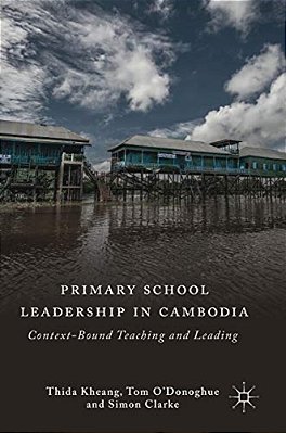 Primary School Leadership In Cambodia: Context-Bound Teaching And Leading-..