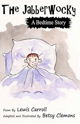 The Jabberwocky: A Bedtime Story-..