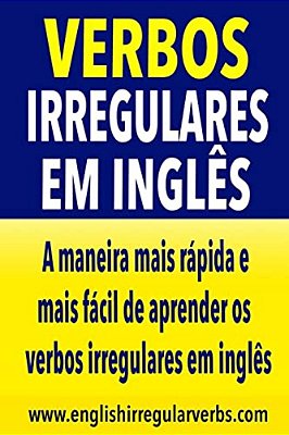 Verbos Irregulares Em Inglés: A Maneira Mais Rápida E Mais Fácil De Aprender Os Verbos Irregulares-..