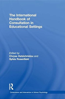 The International Handbook Of Consultation In Educational Settings-..