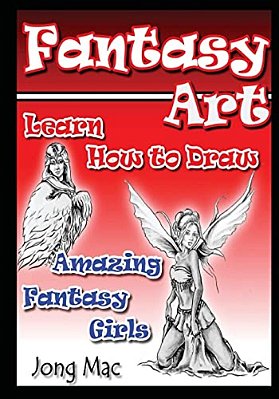 Fantasy Art: Learn How To Draw Amazing Fantasy Girls-..